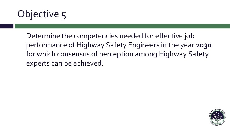 Objective 5 Determine the competencies needed for effective job performance of Highway Safety Engineers Objective 5 Determine the competencies needed for effective job performance of Highway Safety Engineers