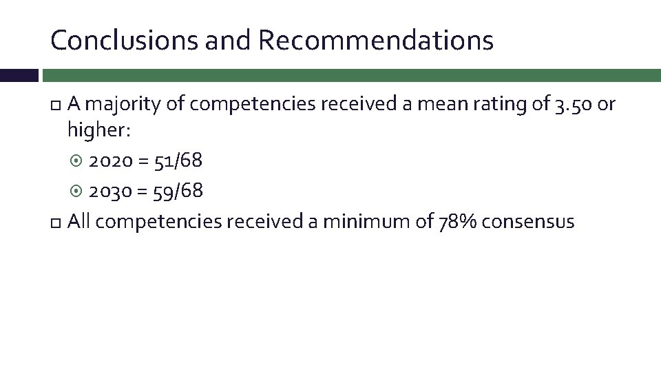Conclusions and Recommendations A majority of competencies received a mean rating of 3. 50 Conclusions and Recommendations A majority of competencies received a mean rating of 3. 50