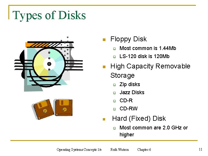 Types of Disks n n n Floppy Disk q Most common is 1. 44 Types of Disks n n n Floppy Disk q Most common is 1. 44