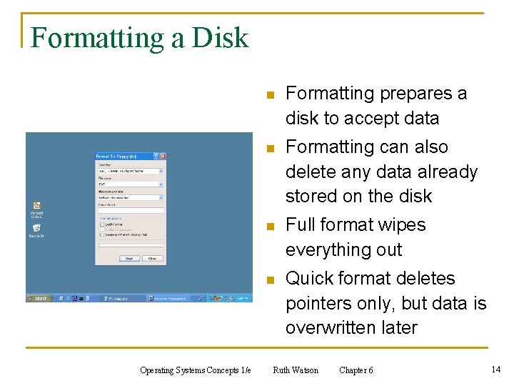 Formatting a Disk Operating Systems Concepts 1/e n Formatting prepares a disk to accept Formatting a Disk Operating Systems Concepts 1/e n Formatting prepares a disk to accept