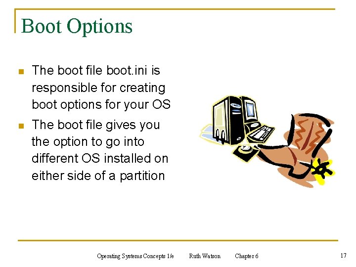 Boot Options n The boot file boot. ini is responsible for creating boot options Boot Options n The boot file boot. ini is responsible for creating boot options
