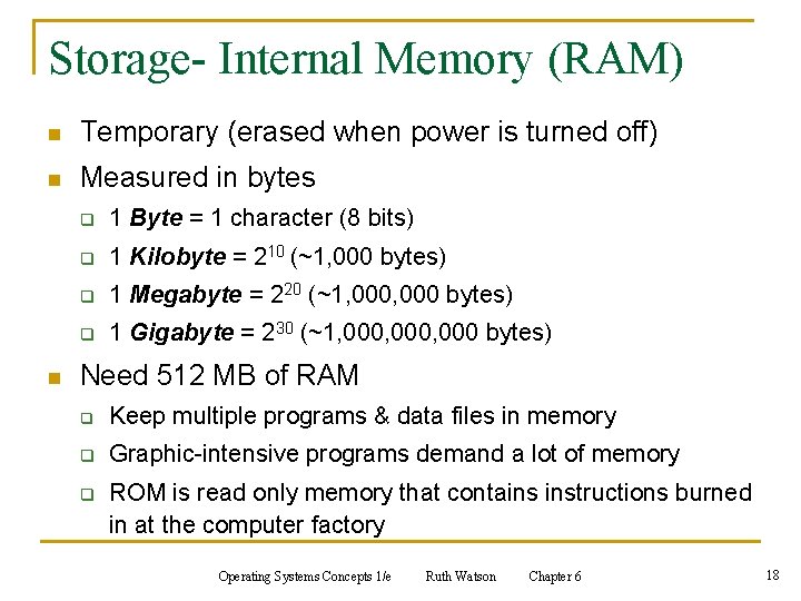 Storage- Internal Memory (RAM) n Temporary (erased when power is turned off) n Measured Storage- Internal Memory (RAM) n Temporary (erased when power is turned off) n Measured
