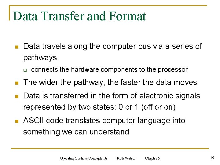Data Transfer and Format n Data travels along the computer bus via a series Data Transfer and Format n Data travels along the computer bus via a series