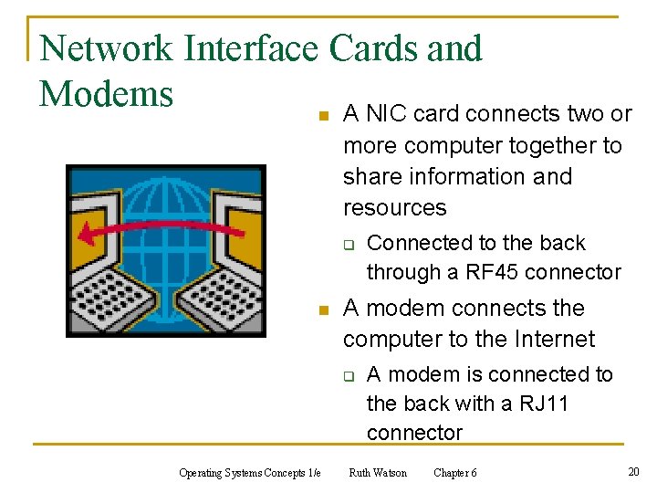 Network Interface Cards and Modems n A NIC card connects two or more computer Network Interface Cards and Modems n A NIC card connects two or more computer