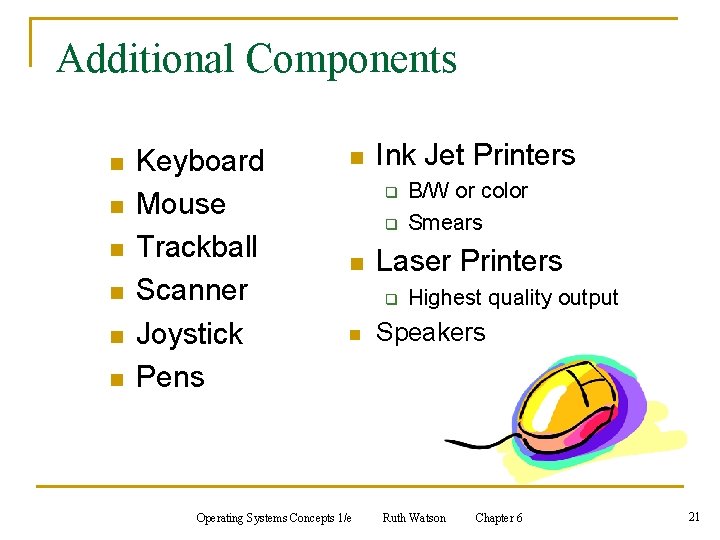 Additional Components n n n Keyboard Mouse Trackball Scanner Joystick Pens n Ink Jet Additional Components n n n Keyboard Mouse Trackball Scanner Joystick Pens n Ink Jet