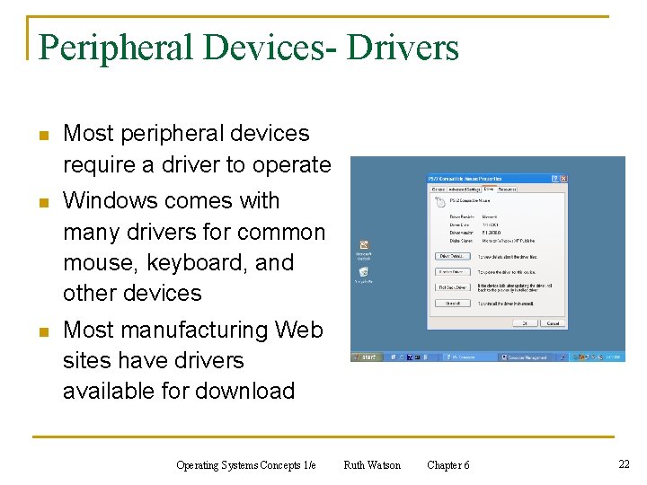 Peripheral Devices- Drivers n Most peripheral devices require a driver to operate n Windows Peripheral Devices- Drivers n Most peripheral devices require a driver to operate n Windows