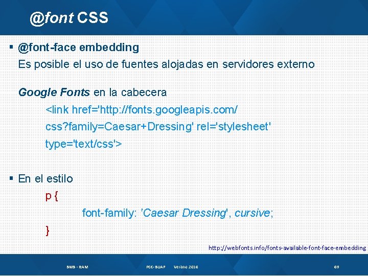 @font CSS § @font-face embedding Es posible el uso de fuentes alojadas en servidores