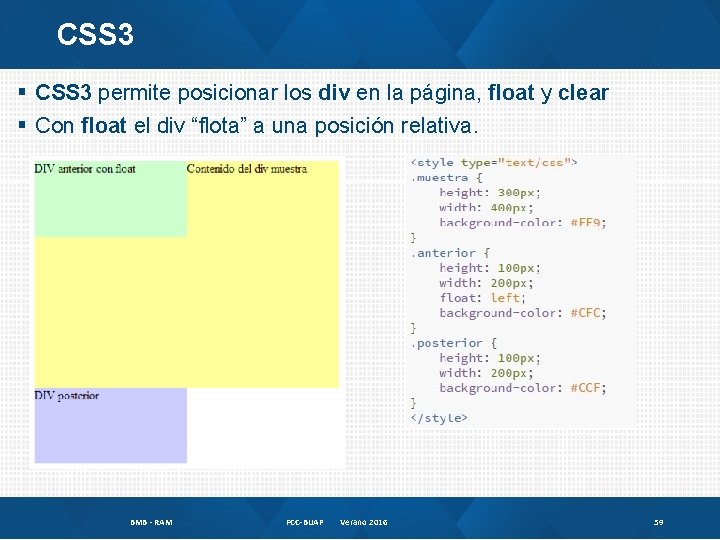 CSS 3 § CSS 3 permite posicionar los div en la página, float y