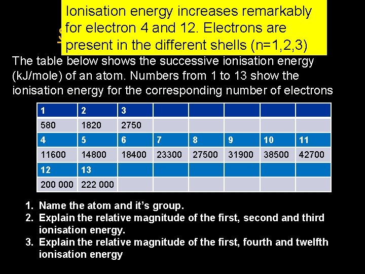 Ionisation energy increases remarkably for electron – are Al 13 are for 1, 2