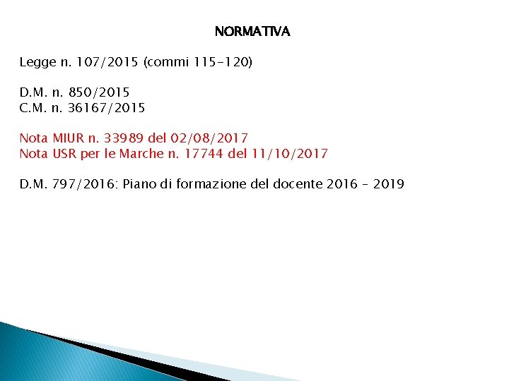 NORMATIVA Legge n. 107/2015 (commi 115 -120) D. M. n. 850/2015 C. M. n.