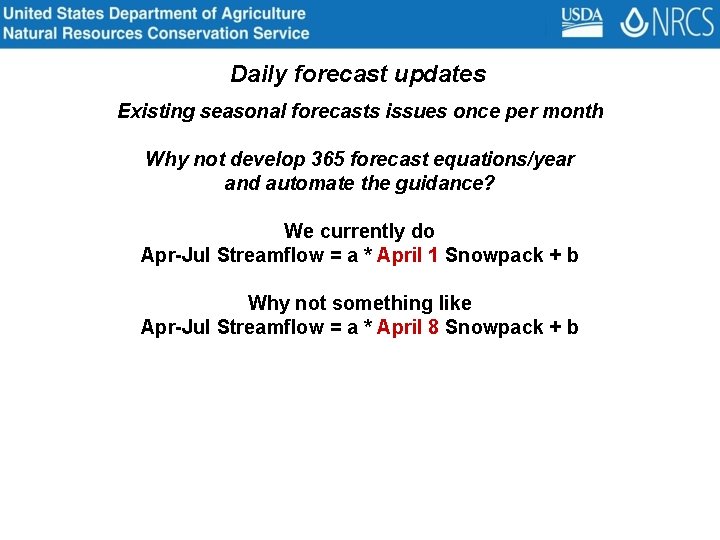 Daily forecast updates Existing seasonal forecasts issues once per month Why not develop 365