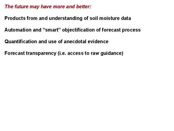 The future may have more and better: Products from and understanding of soil moisture