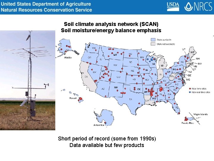 Soil climate analysis network (SCAN) Soil moisture/energy balance emphasis Short period of record (some
