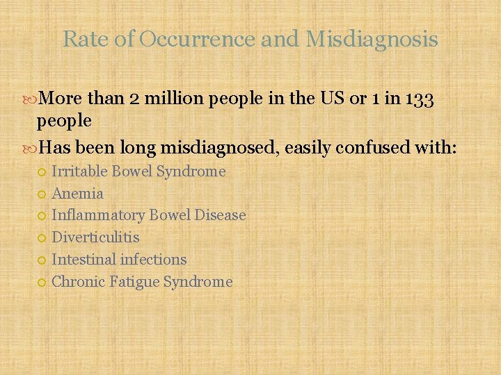 Rate of Occurrence and Misdiagnosis More than 2 million people in the US or