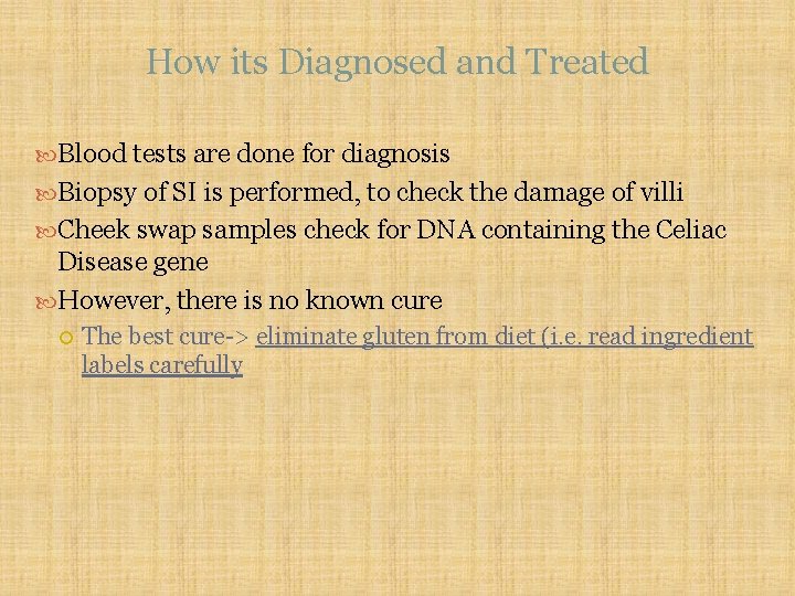 How its Diagnosed and Treated Blood tests are done for diagnosis Biopsy of SI