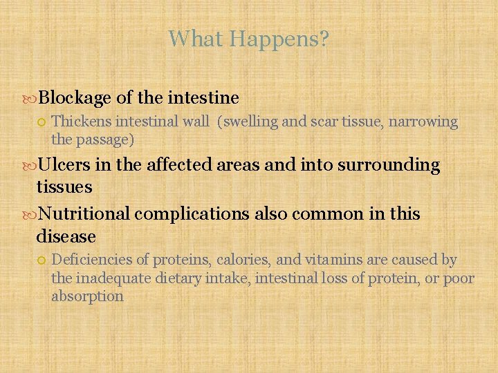 What Happens? Blockage of the intestine Thickens intestinal wall (swelling and scar tissue, narrowing