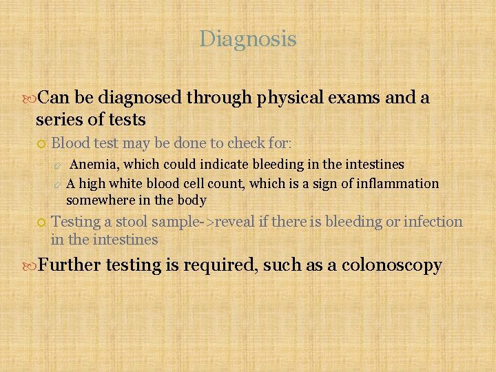 Diagnosis Can be diagnosed through physical exams and a series of tests Blood test