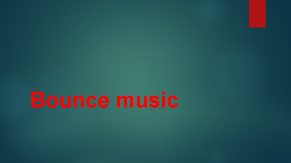 Bounce music 