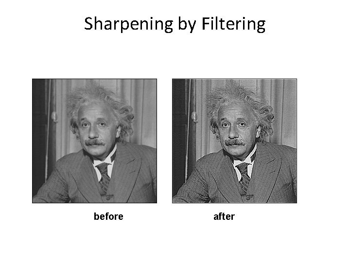 Sharpening by Filtering before after 