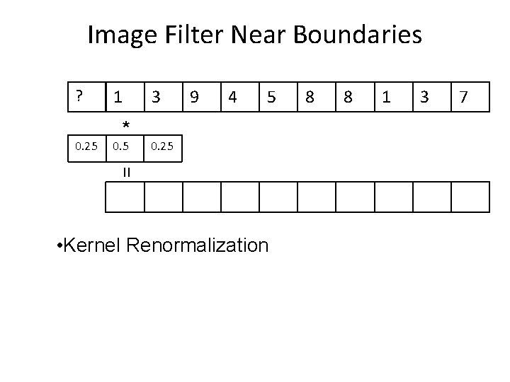 Image Filter Near Boundaries ? 0. 25 1 * 0. 5 3 9 4