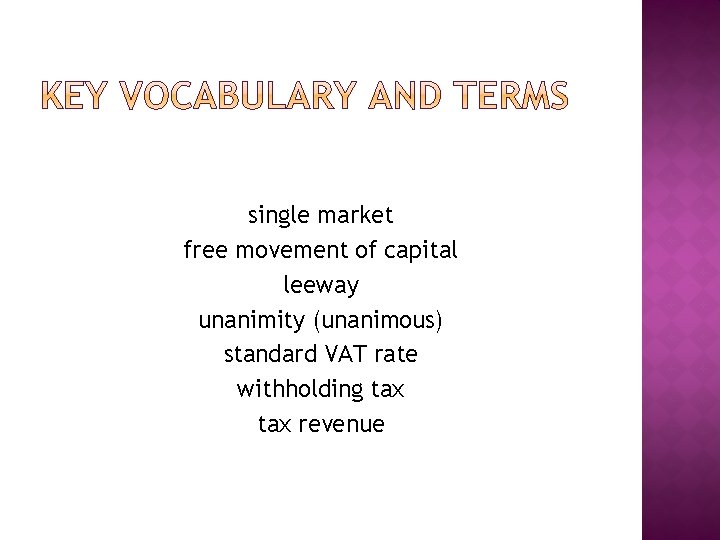 single market free movement of capital leeway unanimity (unanimous) standard VAT rate withholding tax