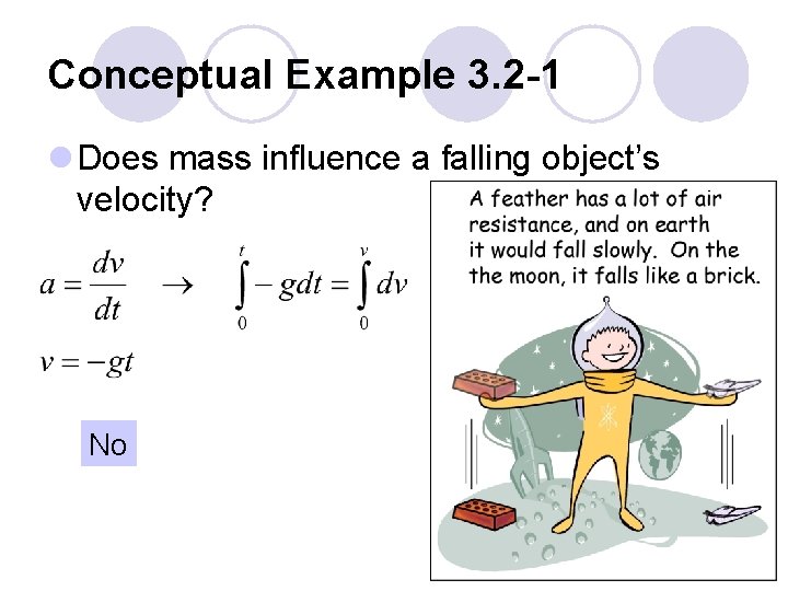 Conceptual Example 3. 2 -1 l Does mass influence a falling object’s velocity? No