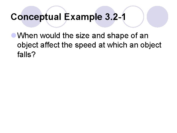Conceptual Example 3. 2 -1 l When would the size and shape of an