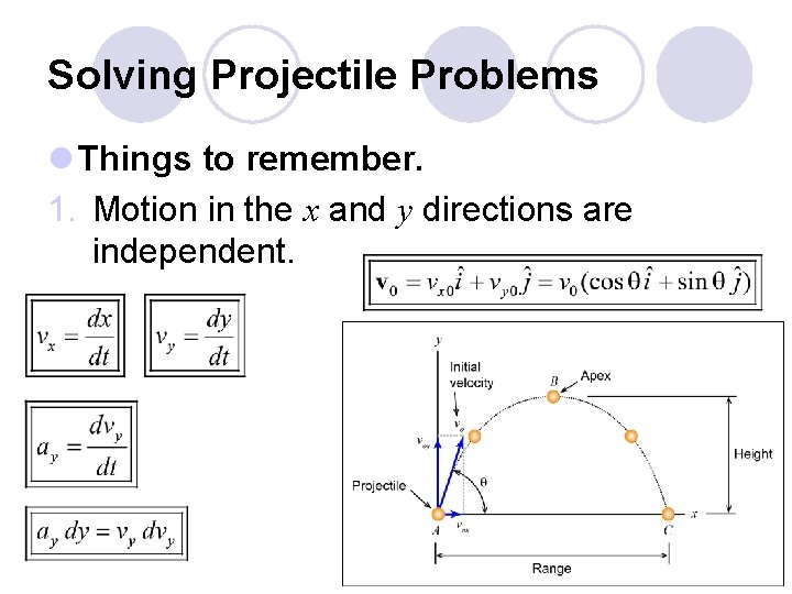 Solving Projectile Problems l Things to remember. 1. Motion in the x and y