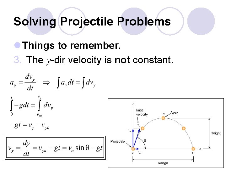 Solving Projectile Problems l Things to remember. 3. The y-dir velocity is not constant.