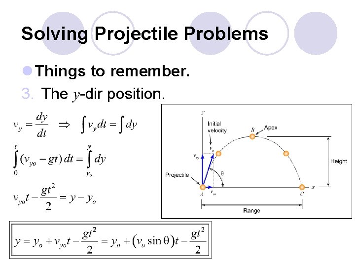 Solving Projectile Problems l Things to remember. 3. The y-dir position. 