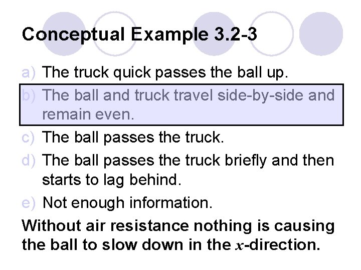 Conceptual Example 3. 2 -3 a) The truck quick passes the ball up. b)