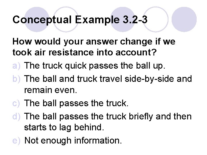 Conceptual Example 3. 2 -3 How would your answer change if we took air