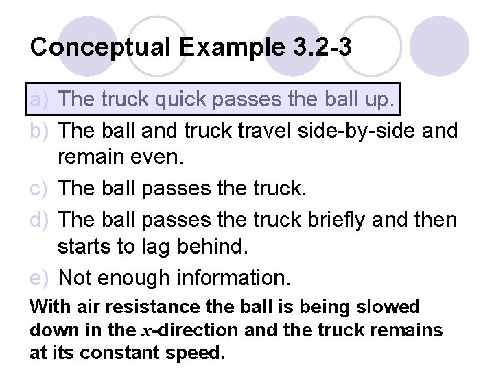 Conceptual Example 3. 2 -3 a) The truck quick passes the ball up. b)