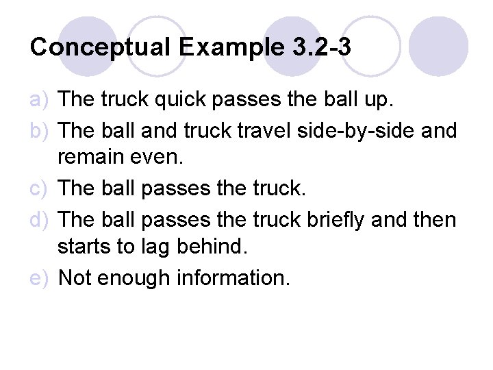 Conceptual Example 3. 2 -3 a) The truck quick passes the ball up. b)