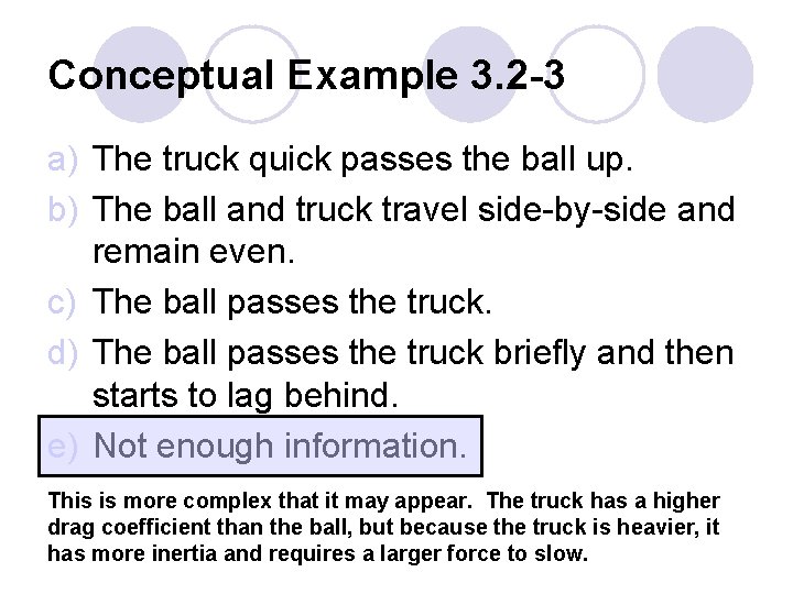 Conceptual Example 3. 2 -3 a) The truck quick passes the ball up. b)