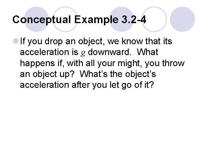 Conceptual Example 3. 2 -4 l If you drop an object, we know that