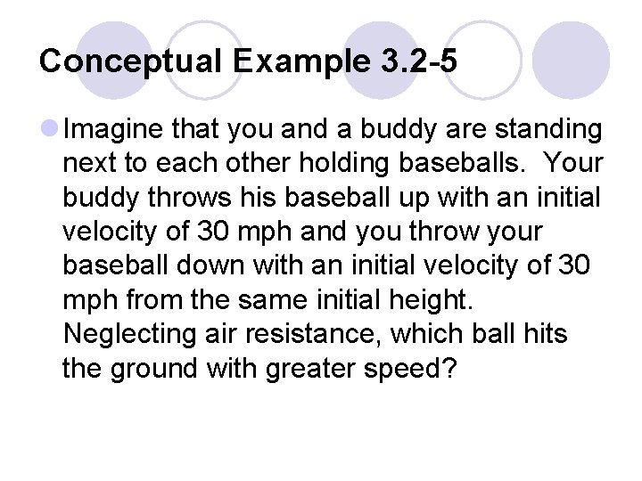 Conceptual Example 3. 2 -5 l Imagine that you and a buddy are standing