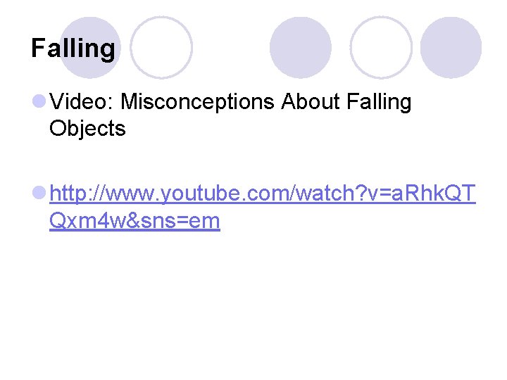 Falling l Video: Misconceptions About Falling Objects l http: //www. youtube. com/watch? v=a. Rhk.
