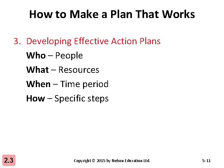 How to Make a Plan That Works 3. Developing Effective Action Plans Who –
