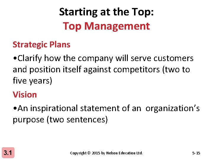 Starting at the Top: Top Management Strategic Plans • Clarify how the company will