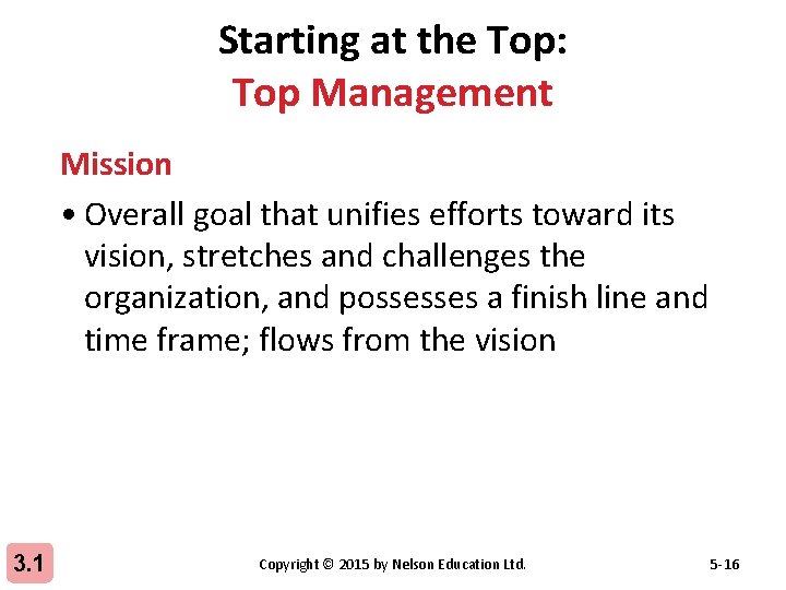 Starting at the Top: Top Management Mission • Overall goal that unifies efforts toward