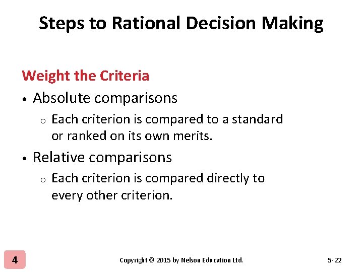 Steps to Rational Decision Making Weight the Criteria • Absolute comparisons o • Relative