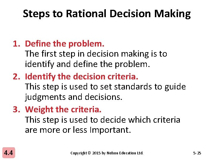 Steps to Rational Decision Making 1. Define the problem. The first step in decision