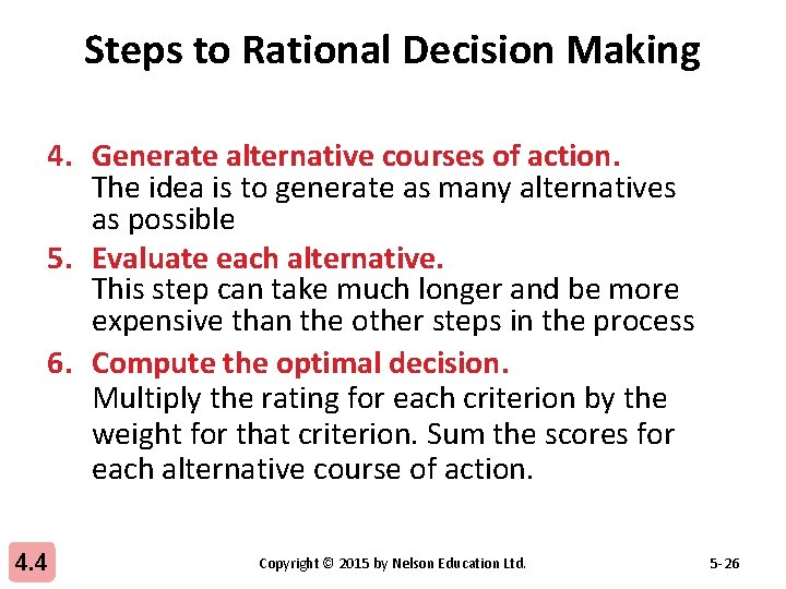 Steps to Rational Decision Making 4. Generate alternative courses of action. The idea is