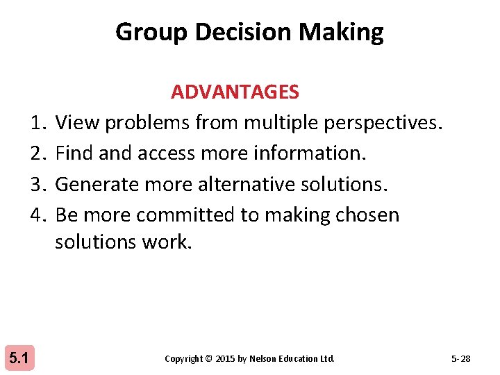 Group Decision Making 1. 2. 3. 4. 5. 1 ADVANTAGES View problems from multiple