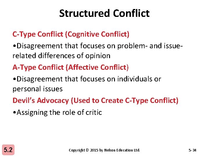 Structured Conflict C-Type Conflict (Cognitive Conflict) • Disagreement that focuses on problem- and issuerelated