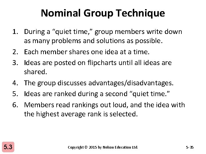 Nominal Group Technique 1. During a “quiet time, ” group members write down as
