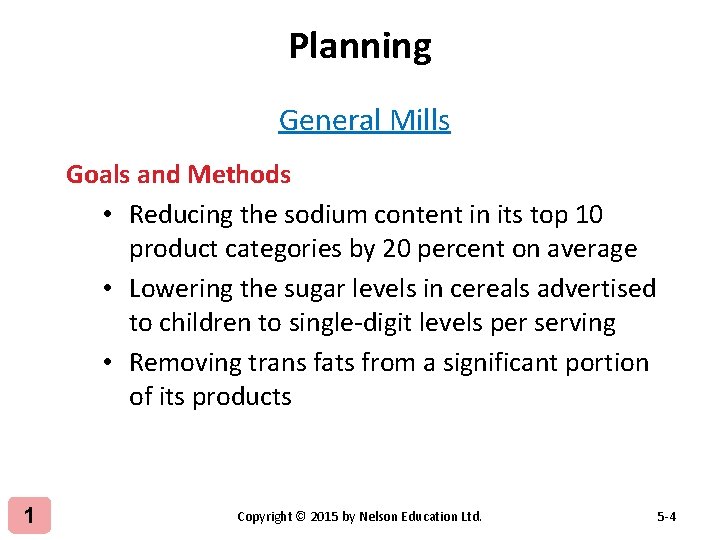Planning General Mills Goals and Methods • Reducing the sodium content in its top