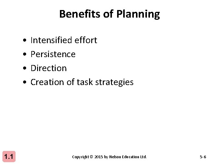 Benefits of Planning • • 1. 1 Intensified effort Persistence Direction Creation of task