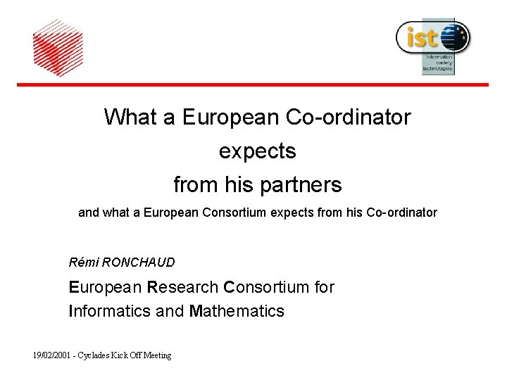 What a European Co-ordinator expects from his partners and what a European Consortium expects